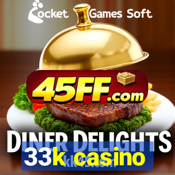 33k casino